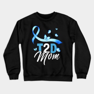 T2D Mom T-Shirt Type 2 Diabetes Awareness Gift Crewneck Sweatshirt